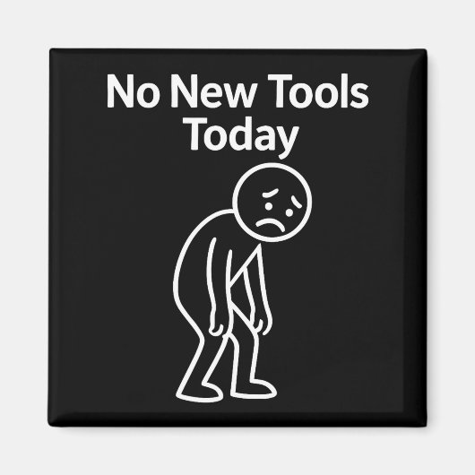 Aimant No New Tools Today Funny  (Devant)