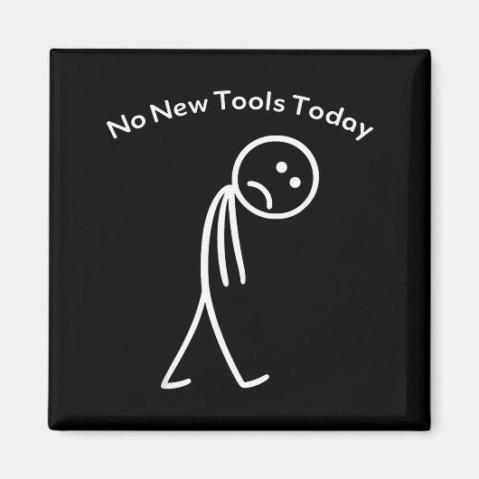 Aimant No New Tools Today Funny Work Humor Design  (Devant)