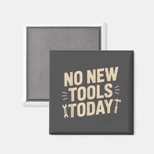 Aimant No New Tools Today Retro Meme Tools Lover  (Recto/Verso)