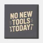 Aimant No New Tools Today Retro Meme Tools Lover  (Devant)
