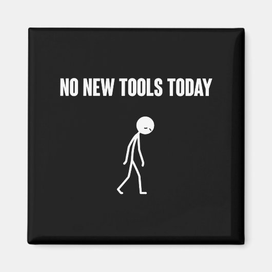 Aimant No New Tools Today Sarcastic Humor For Men Women  (Devant)