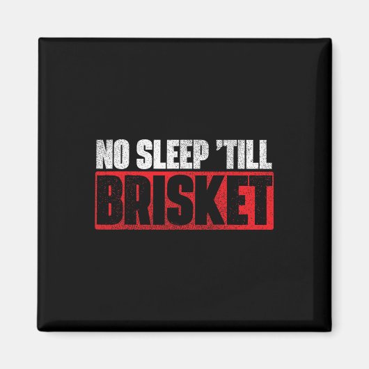 Aimant No Sleep Till Brisket - Pitmaster Bbq Lover Smoker (Devant)