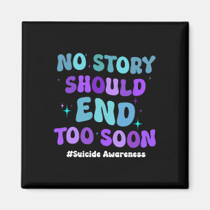 Aimant No Story Should End Too Soon Suicide Prevention