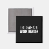 Aimant Nobody Cares Work Harder Military Motivational Fun (Recto/Verso)
