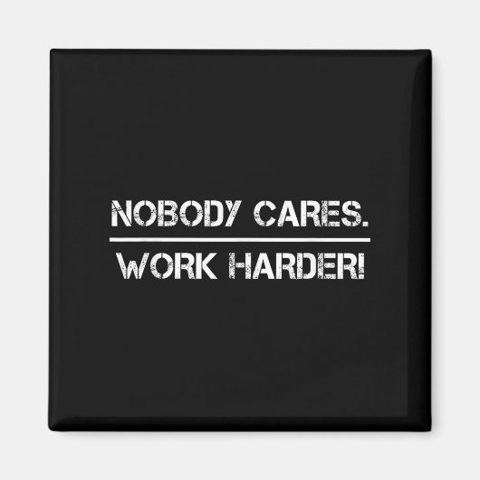 Aimant Nobody Cares Work Harder Motivational Fitness Work (Devant)
