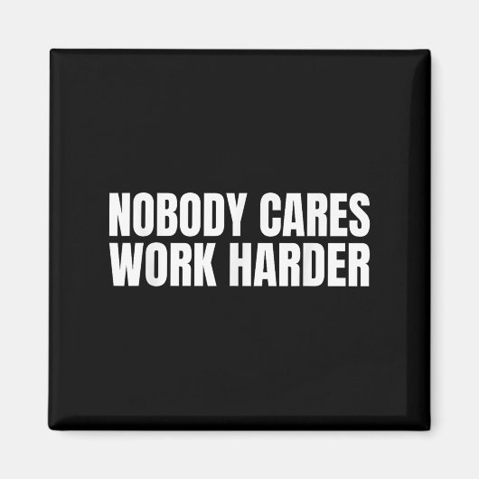 Aimant Nobody Cares Work Harder Motivational Workout Gym  (Devant)