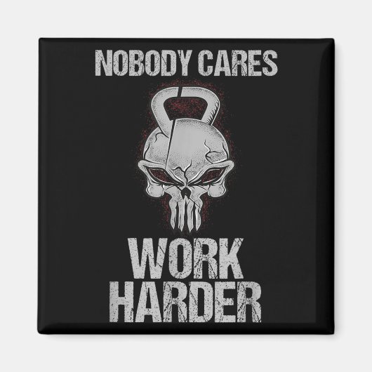 Aimant Nobody Cares Work Harder Workout Gym Motivation Gi (Devant)