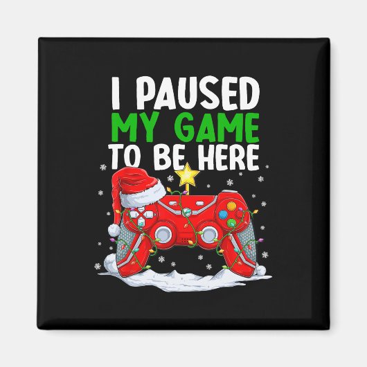 Aimant Noël J'Ai Suspendu Mon Jeu Pour Être Ici Amusant G (Devant)
