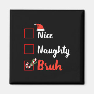 Aimant Noël Nice Naughty Bruh Funny Liste de Noël C