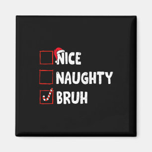 Aimant Noël Nice Naughty Bruh Funny Liste de Noël Femmes