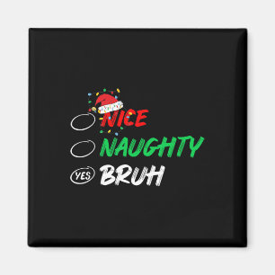 Aimant Noël Nice Naughty Bruh Funny Liste de Noël Femmes