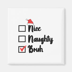 Aimant Noël Nice Naughty Bruh Funny Liste de Noël Femmes