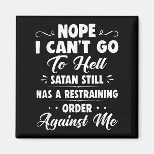 Aimant Non je ne peux pas aller en enfer Satan a toujours