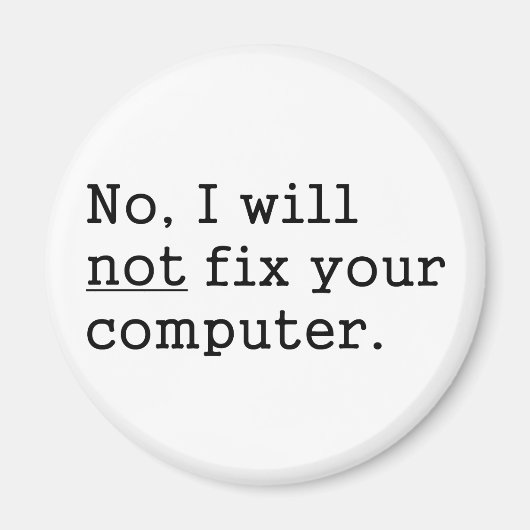 Aimant Non Je Ne Réparerai Pas Votre Geek Ordinateur Nerd (Devant)