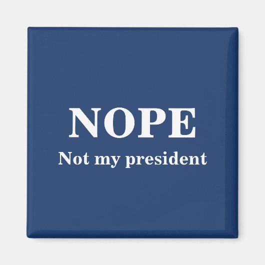 Aimant NOPE Not my president customizable (Devant)