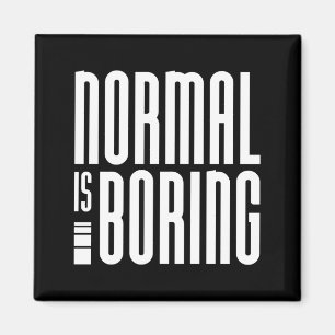 Aimant Normal, c'est ennuyeux