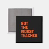 Aimant Not A Worst Teacher Funny Sarcastic Saying (Recto/Verso)