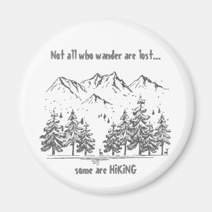 Aimant Not All Who Wander are Lost Fun HIKING Quote Hiker