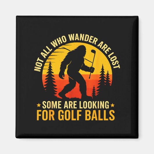 Aimant Not All Who Wander Are Lost Funny Bigfoot Golfing  (Devant)