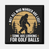 Aimant Not all Who Wander Are Lost Funny Bigfoot Golfing  (Devant)