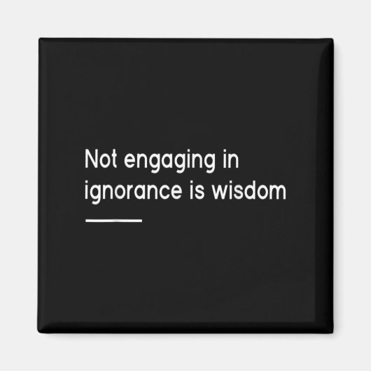 Aimant Not Engaging In Ignorance Is Wisdom _ Mindfulness (Devant)