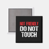 Aimant Not Friendly Do Not Touch Funny Sarcasm Quote (Recto/Verso)