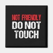 Aimant Not Friendly Do Not Touch Funny Sarcasm Quote (Devant)