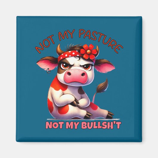 Aimant Not My Pasture Not My Bul Funny Cow Farm Saying Ad (Devant)