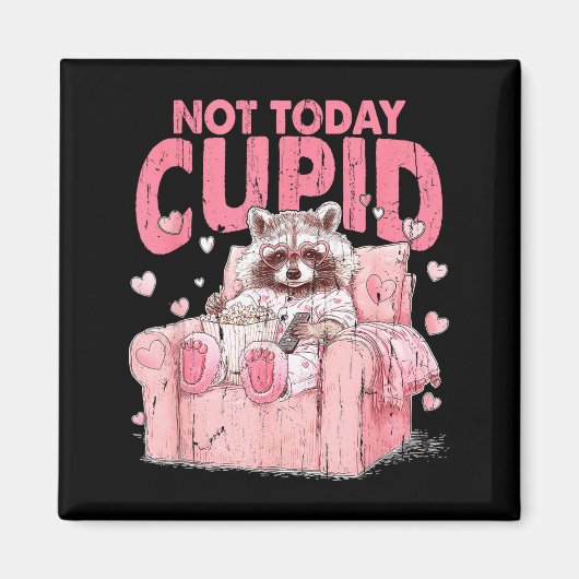 Aimant Not Today Cupid, Sarcastic Raccoon Valentines  (Devant)