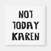 Aimant Not Today Karen (Devant)