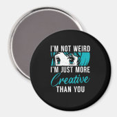 Aimant Not Weird Just More Creative Anime Lover Creative  (Recto/Verso)