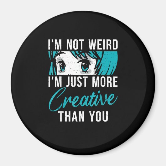 Aimant Not Weird Just More Creative Anime Lover Creative  (Devant)