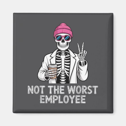 Aimant Not Worst Employee Worker Istant Jokes Office Humo (Devant)