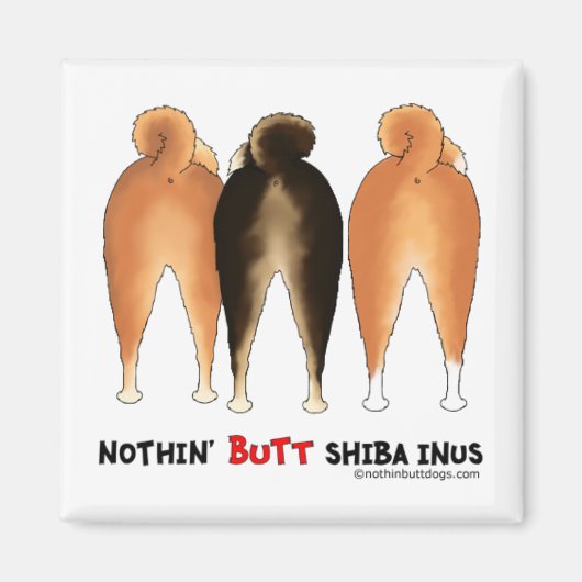 Aimant Nothin' Butt Shiba Inus (Devant)