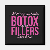Aimant Nothing A Little Botox And Fillers Can't Fix (Devant)
