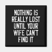 Aimant Nothing Is Really Lost Until Your Wife Can't Find (Devant)
