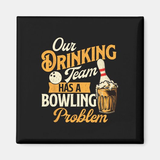 Aimant Notre Équipe De Boissons A Un Problème De Bowling  (Devant)