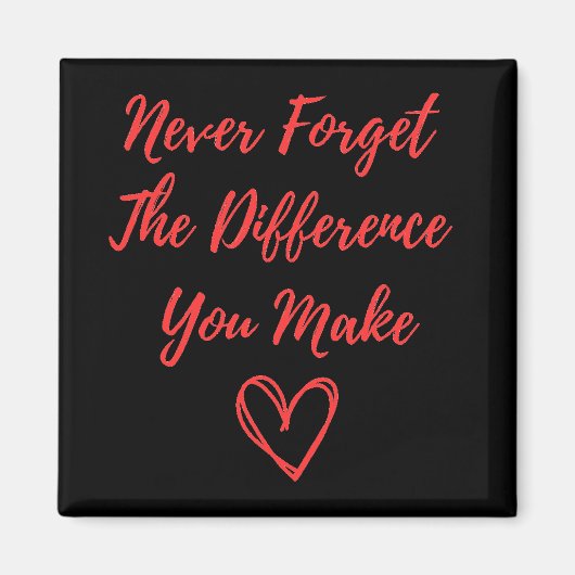 Aimant N'oubliez jamais la différence que vous faites (Devant)