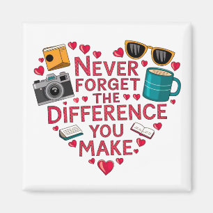 Aimant N'Oubliez Jamais La Différence Que Vous Faites, Me