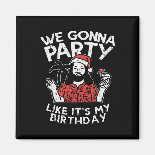 Aimant Nous allons faire la fête comme mon anniversaire J