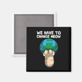 Aimant Nous Devons Changer Comment Sauver Le Monde Chat (Recto/Verso)