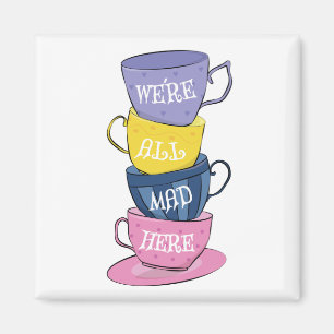 Aimant Nous sommes tous fous ici - Mad Tea Party tasses