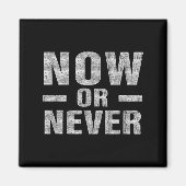 Aimant Now Or Never Motivational Tee  (Devant)