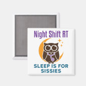 Aimant Nuit Shift RT Sleep Is for Sissimes (Recto/Verso)