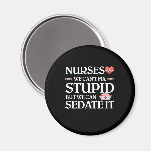 Aimant Nurses We Can't Fix Stupid But We Can Sedate It (Recto/Verso)
