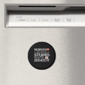 Aimant Nurses We Can't Fix Stupid But We Can Sedate It (In Situ (Lave-vaisselle))