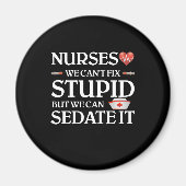Aimant Nurses We Can't Fix Stupid But We Can Sedate It (Devant)