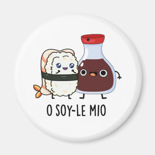 Aimant O soy-le-mio Drôle Chanter Soy Sauce Pun