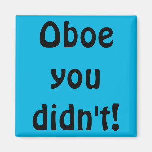 Aimant Oboe, tu n'as pas aimé