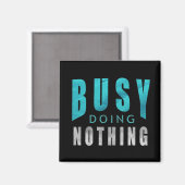 Aimant Occupé Faire Rien De Drôle Citation (Recto/Verso)